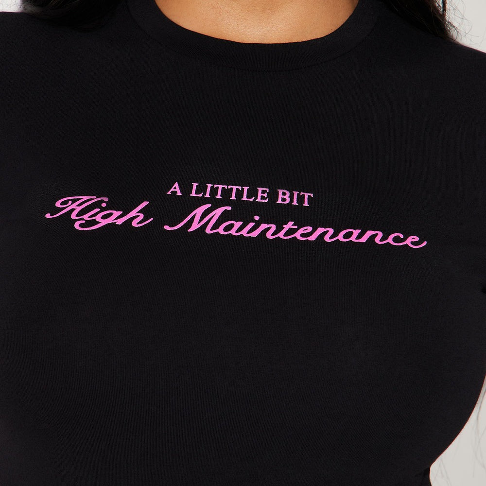 A Little Bit High Maintenance Tee