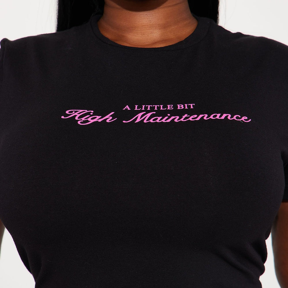 A Little Bit High Maintenance Tee